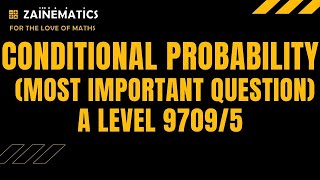 S1 CONDITIONAL PROBABILITY MOST IMPORTANT QUESTION ALEVELS MATHS 9709 [upl. by Alema]