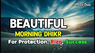 Beautiful Morning Dhikr Protection Blessings and Abundance  Peaceful amp Powerful Recitation [upl. by Armelda]