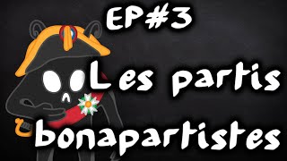 Les partis bonapartistes CCBNARDLFLPUPR  EspritDeParti 3 [upl. by Diann]