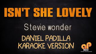 ISNT SHE LOVELY  Stevie Wonder DANIEL PADILLA KARAOKE HQ VERSION [upl. by Ymmor]