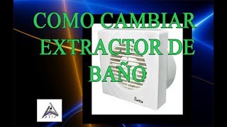 Como cambiar extractor de baño [upl. by Cj298]