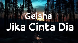 Geisha  Jika Cinta Dia  Lirik Video [upl. by Carbo668]