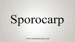 How To Say Sporocarp [upl. by Canotas58]