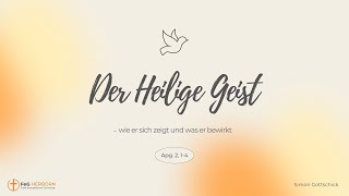 Gottesdienst  Der Heilige Geist  wie er sich zeigt und was er bewirkt [upl. by Campman]