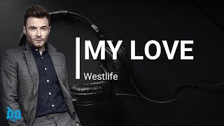 Westlife  My Love  Lirik beserta video dan terjemahan [upl. by Arta]