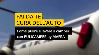 Come pulire e lavare il camper con PULICAMPER by MAFRA [upl. by Schroer]