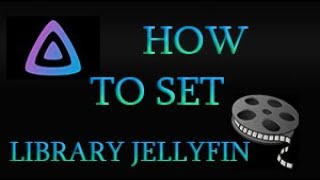 HOW TO SETUP YOUR LIBRARY IN JELLYFIN [upl. by Madox]