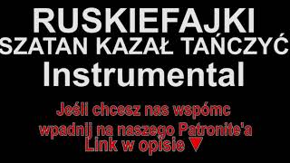 RUSKIEFAJKI  SZATAN KAZAŁ TAŃCZYĆ Instrumental Piosenki dla widzów [upl. by Vary]