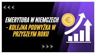 Emerytura w Niemczech  Kolejna podwyżka w przyszłym roku [upl. by Mafalda]