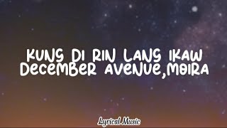 Kung Di Rin Lang Ikaw  December AvenueMoira Lyrics [upl. by Delgado]