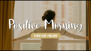 Relax Music For Work  Morning Motivation Songs for Positive Energy  30 Minutes [upl. by Alban]