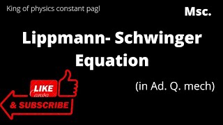 Lippmann  Schwinger Equation [upl. by Ful152]