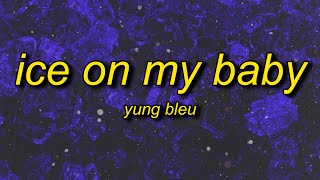 Yung Bleu  Ice On My Baby sped uptiktok version Lyrics  i just put some ice on my baby [upl. by Heuser429]