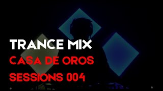 Trance Birthday Mix I Casa De Oros Sessions 004 [upl. by Stubstad]