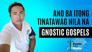 Ano ba itong mga GNOSTIC GOSPELS [upl. by Letsirk]