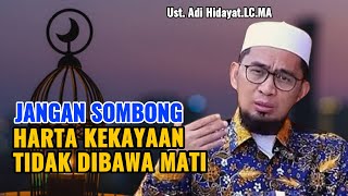 JANGAN SOMBONG HARTA KEKAYAAN TIDAK AKAN DI BAWA MATI  Ust Adi Hidayat [upl. by Philbert]