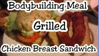 Bodybuilding Meal  Grilled Chicken Breast Sandwich [upl. by Ahsiri]