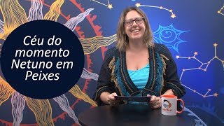 Céu do Momento  Netuno em Peixes até 2025  por Titi Vidal [upl. by Oremodlab]