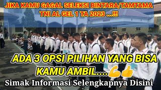 ADA 3 PILIHAN JIKA GAGAL SELEKSI BINTARA DAN TAMTAMA TNI AL GEL 1 TA 2023 [upl. by Mord]