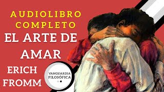 El Arte de Amar Erich Fromm Audiolibro Completo  Voz humana [upl. by Oigile]