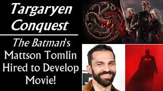 Targaryen Conquest The Batmans Mattson Tomlin Hired to Develop Movie Game of Thrones prequel [upl. by Aicirtan]