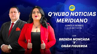 QHUBO NOTICIAS MERIDIANO EN VIVO CON BRENDA MONCADA [upl. by Adieno665]