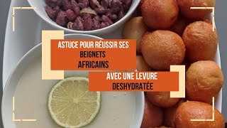 Astuce pour Réussir ses BEIGNETS AFRICAINS avec une Levure Déshydratée [upl. by Makell562]