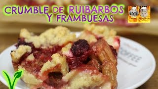 CRUMBLE DE RUIBARBOS CON FRAMBUESAS RECETA VEGANA [upl. by Gross]