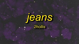 2hollis  jeans lyrics [upl. by Rudyard]