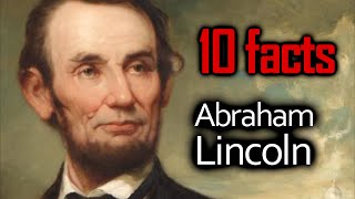 10 Abraham Lincoln Facts [upl. by Beaufert]