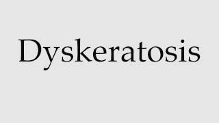 How to Pronounce Dyskeratosis [upl. by Cohn]