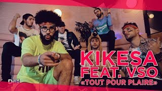 KIKESA  TOUT POUR PLAIRE feat VSOFFICIEL1 D2H49 [upl. by Ikeda]