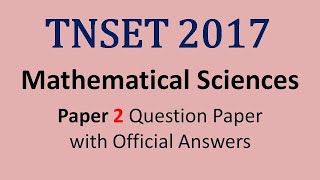 TNSET 2017 Mathematical Sciences Paper 2 Question paper with Official answers [upl. by Engdahl426]