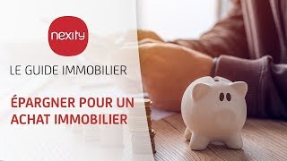 Épargner pour un achat immobilier  Le guide immobilier Nexity [upl. by Weiler772]