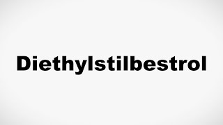 How to Pronounce Diethylstilbestrol [upl. by Lindo18]