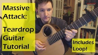 Massive Attack Teardrop  Guitar Tutorial with Loop [upl. by Anaujal]