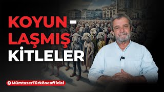 Koyunlaşmış Kitleler  Prof Dr Mümtaz’er Türköne [upl. by Afrikah]