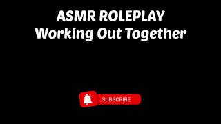 Asmr ROLEPLAY  Working Out Together Auralescent [upl. by Maharva536]