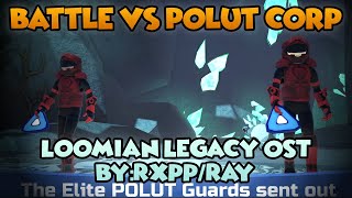 Battle Vs POLUT Corp  Loomian Legacy OST ByRxppRay [upl. by Haidebej686]