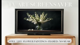 TV ART SCREENSAVER  Still life Floral Framed 4k art  9 Paintings Interior Art [upl. by Laureen713]