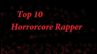 Top 10 Horrorcore Rapper  Part 1 [upl. by Adnim318]