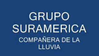 Grupo Suramerica  Compañera de la lluvia [upl. by Westland]