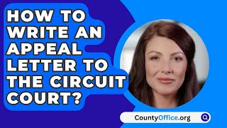 How To Write An Appeal Letter To The Circuit Court  CountyOfficeorg [upl. by Kcinom]