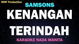 SAMSONS  Kenangan Terindah Karaoke Nada Wanita GDo [upl. by Godwin737]