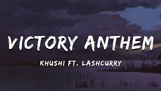 Victory Anthem  Khushi Ft Lashcurry  Lyrical Video  ta editor  Badi Baat Cheet [upl. by Chiarra]