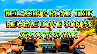 RELAXING ROAD TRIP LOVE SONG REGGAE REMIX  NONSTOP MIX  DJ SOYMIX [upl. by Red]