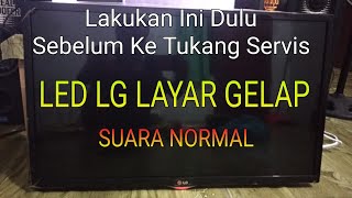 BELAJAR SERVIS TV LED LG 32 LAYAR GELAP SUARA NORMAL [upl. by Enneillij]