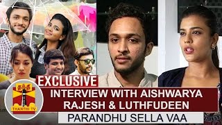 Exclusive Interview with Aishwarya Rajesh amp Luthfudeen on working with Parandhu Sella Vaa [upl. by Lesli226]