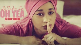 LaTasha Lee Oh Yea  lyric video [upl. by Amian37]