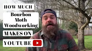 How much Bourbon Moth Woodworking makes on Youtube  YT Money Business Model [upl. by Ydne]